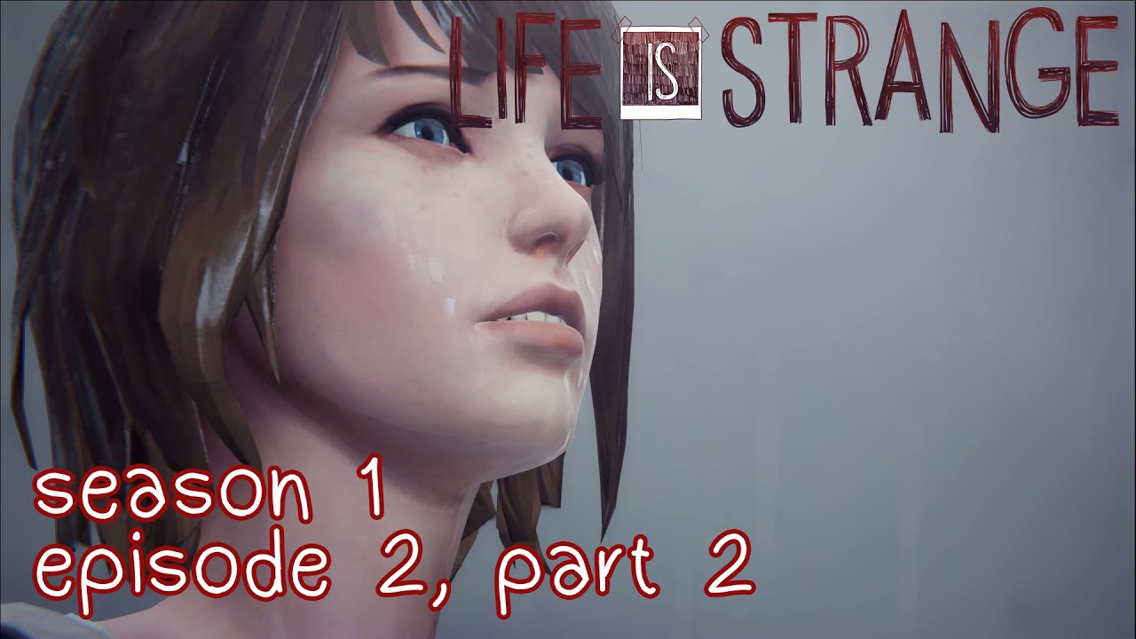 Life is Strange Episode 2 Part 2 | Life is Strange - YouTube
