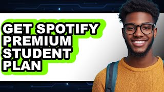 How to Get Spotify Premium Student Plan - Easy Guide