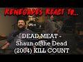 Renegades React to... @Dead Meat - Shaun of the Dead (2004) KILL COUNT