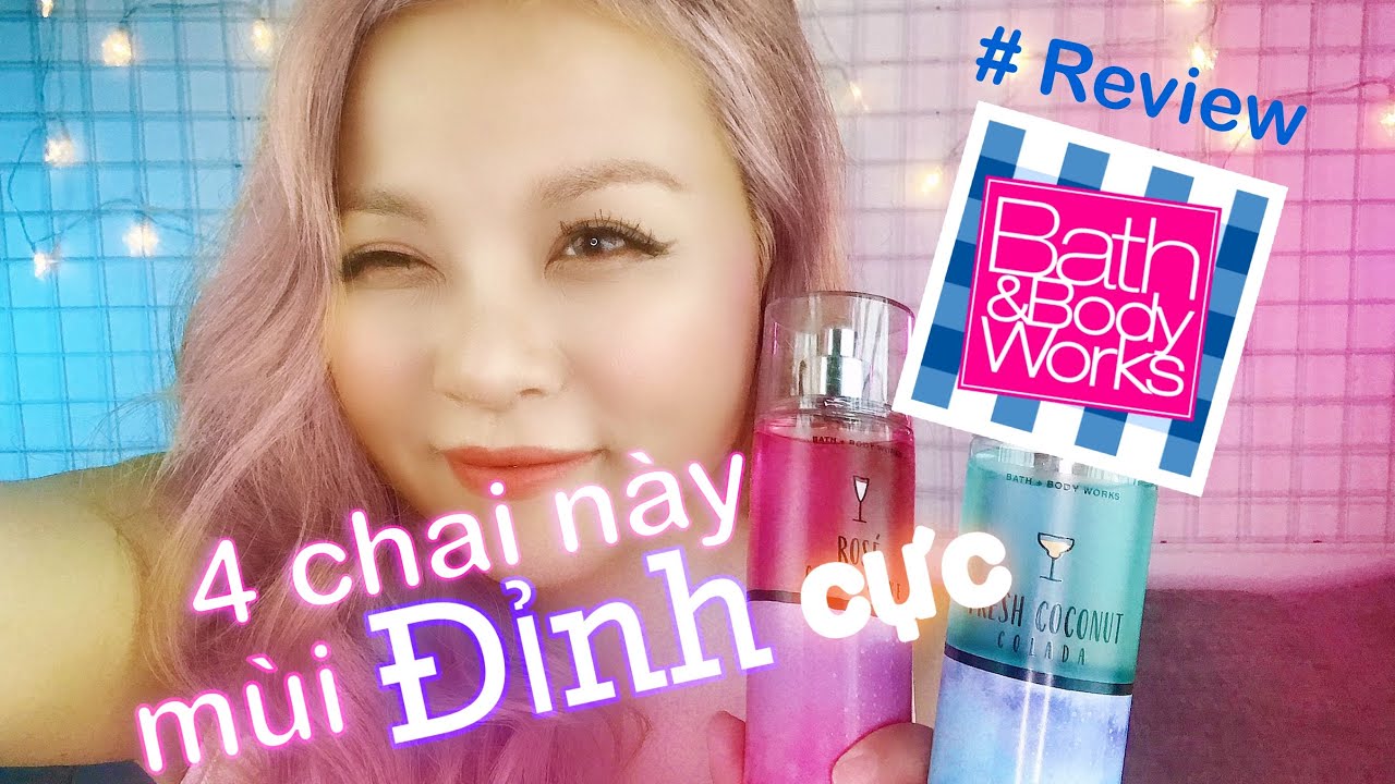 4 Mùi Body mist Cực Đỉnh của Bath \u0026 Body Works