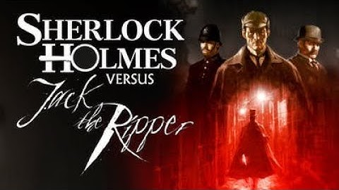 Sherlock Holmes vs Jack the Ripper - A Historical Walkthrough - 2