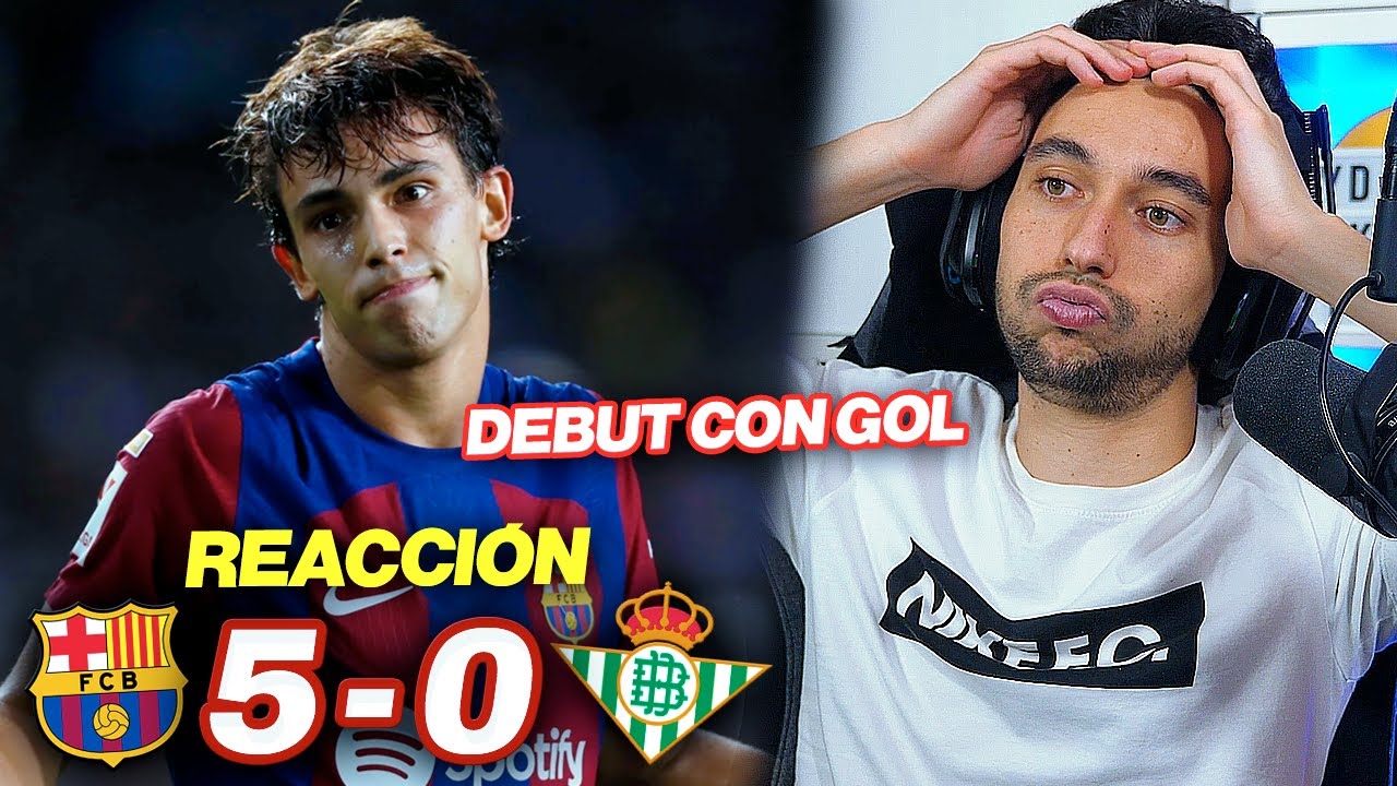 WATCH: REACCIONANDO al Barcelona vs Betis 5-0 *MANITA y DEBUT con GOL de los JOAOS*