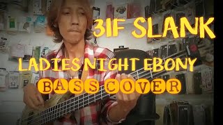 SLANK - LADIES NIGHT EBONY (BASS COVER)