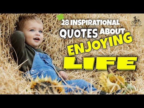 28 Inspirational Quotes About Enjoying Life