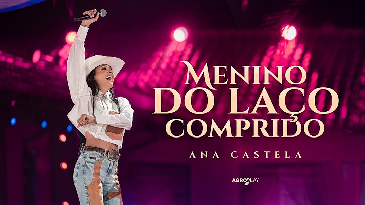 Ana Castela - Menino do Laço Comprido (DVD Herança Boiadeira)