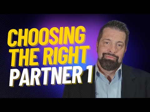 How To Choose The Right Partner - Part 1