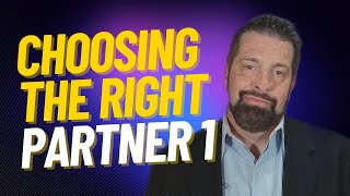 How To Choose The Right Partner - Part 1