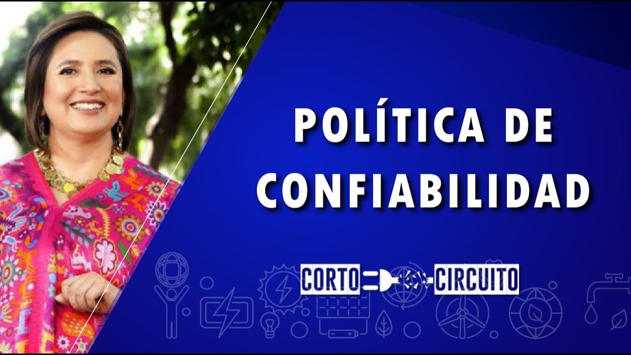 Xóchitl Gálvez - Política de confiabilidad- Corto Circuito
