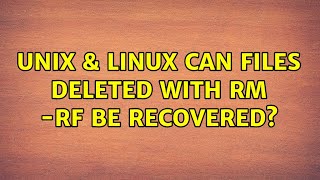 Unix & Linux: Can files deleted with rm -rf be recovered? (3 Solutions!!)