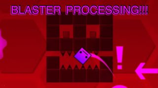 Geometry Dash 2.2 Level “Blaster Processing” By Me