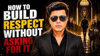 How To Build Respect Without Asking For It 