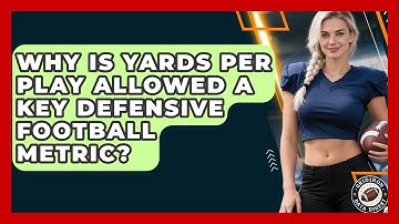 Why Is Yards Per Play Allowed A Key Defensive Football Metric? - Gridiron Data Digest