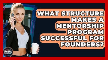 What Structure Makes A Mentorship Program Successful For Founders? - Founders Supporting Founders