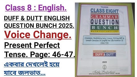 Class 8. Present Perfect Tense Voice Change. DUFF & DUTT ENGLISH QUESTION BUNCH SOLUTION 2025.