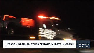 1 dead, another seriously hurt in crash