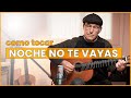 Como tocar NOCHE NO TE VAYAS en Guitarra 🎸 CANTORAL (acordes simples)