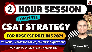 CSAT Complete Strategy for UPSC CSE Prelims 2021 | Syllabus Analysis | Important Topics & Questions