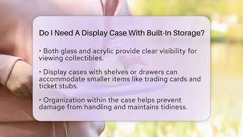 Do I Need A Display Case With Built-In Storage? | The Memorabilia Zone