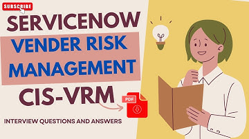 Interview Questions : ServiceNow (CIS - VRM) : ServiceNow Vendor Risk Management Interview - Part#6