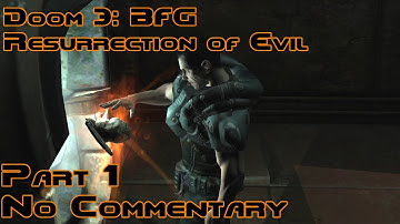 Doom 3: Resurrection of Evil || Part 1 (No Commentary)