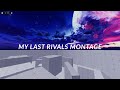 My last Rivals montage.