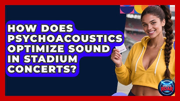How Does Psychoacoustics Optimize Sound In Stadium Concerts? - Where the Fans Roar