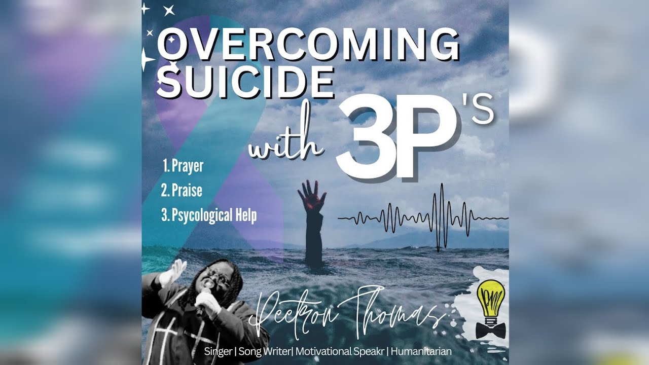 Overcoming Suicide With 3P's - Mr. Peetron Thomas