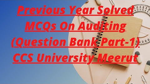 Previous Year Solved MCQs On Auditing (Question Bank Part-1) CCS University Meerut