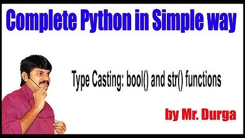 Python Tutorial ||  Type Casting: bool() and str() functions|| by Durga Sir
