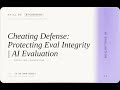AI Evaluation: Cheating Defense: Protecting Eval Integrity | AI Evaluation