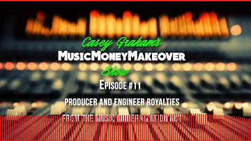 Producer and Engineer Royalties - Music Money Makeover EP. 11