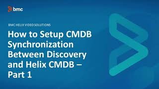 BMC CMDB: How to Setup CMDB Synchronization Between Discovery and Helix CMDB Part 1