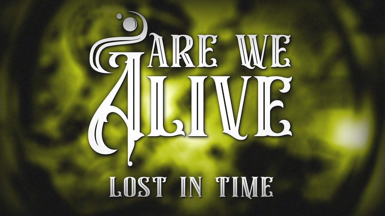 Watch Are We Alive - Lost in Time on YouTube Watch Are We Alive - Lost in Time on YouTube