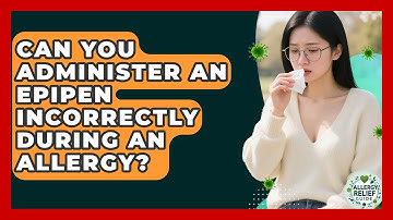 Can You Administer An EpiPen Incorrectly During An Allergy? - Allergy Relief Guide
