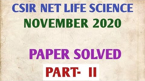 CSIR NET LIFE SCIENCE NOVEMBER- 2020 || PAPER SOLVED || PART- II