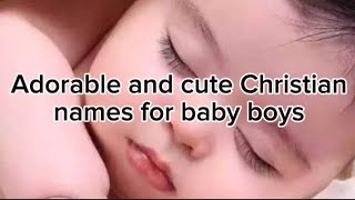 adorable and cute christian baby boy names #biblicalbabyboynames #babyboynames #babyboysymptoms