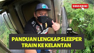 PANDUAN LENGKAP SLEEPER TRAIN KE PANTAI TIMUR MALAYSIA | JUNGLE TRAIN