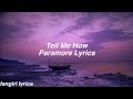Tell Me How || Paramore Lyrics