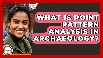 What Is Point Pattern Analysis In Archaeology? - Anthropology Insights