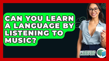 Can You Learn A Language By Listening To Music? - The Language Library