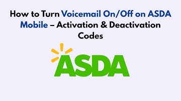 How to Turn Voicemail On/Off on ASDA Mobile – Activation & Deactivation Codes