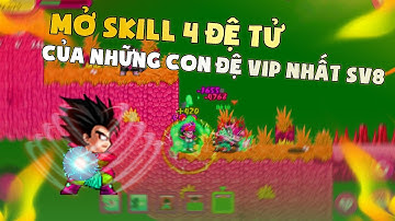 Ngọc Rồng Online - Mở Skill 4 Đệ Tử Cho Những Con Đệ VIP Nhất Sv8 Mùng 1 Tết