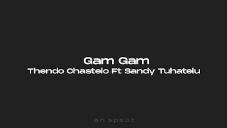 Thendo Chastelo Ft Sandy Tuhatelu - Gam Gam Bangers Fvnky 2K19 Full!!!