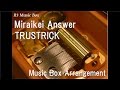 Miraikei Answer/TRUSTRICK [Music Box] (Anime &quot;My Love Story!!&quot; OP)