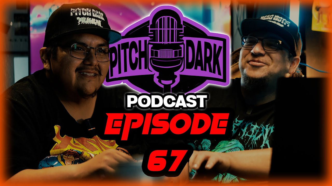 We Back at It! | Ep.67 | Pitch dark Podcast