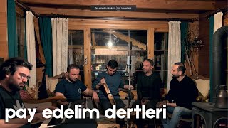 PAY EDELİM DERTLERİ - Ünal Sofuoğlu & Murat Bergal & Kenan Bergal & Emre Havuz