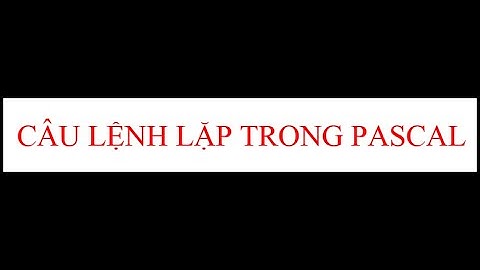 Câu lệnh lặp trong PASCAL