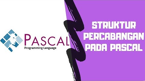 Struktur Algoritma Percabangan dalam Bahasa Pascal