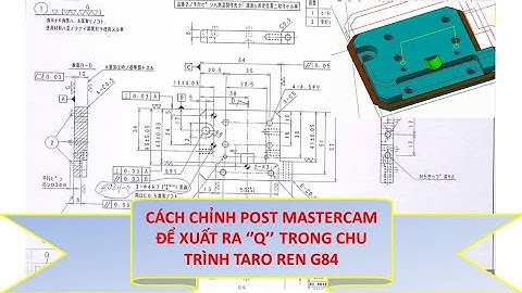 Cách chỉnh post mastercam để xuất Q trong chu trình Taro ren G84