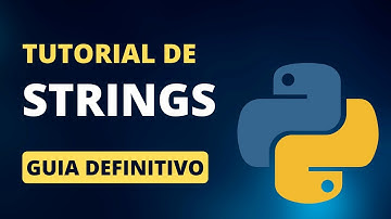 TUDO sobre STRINGS em Python - GUIA DEFINITIVO